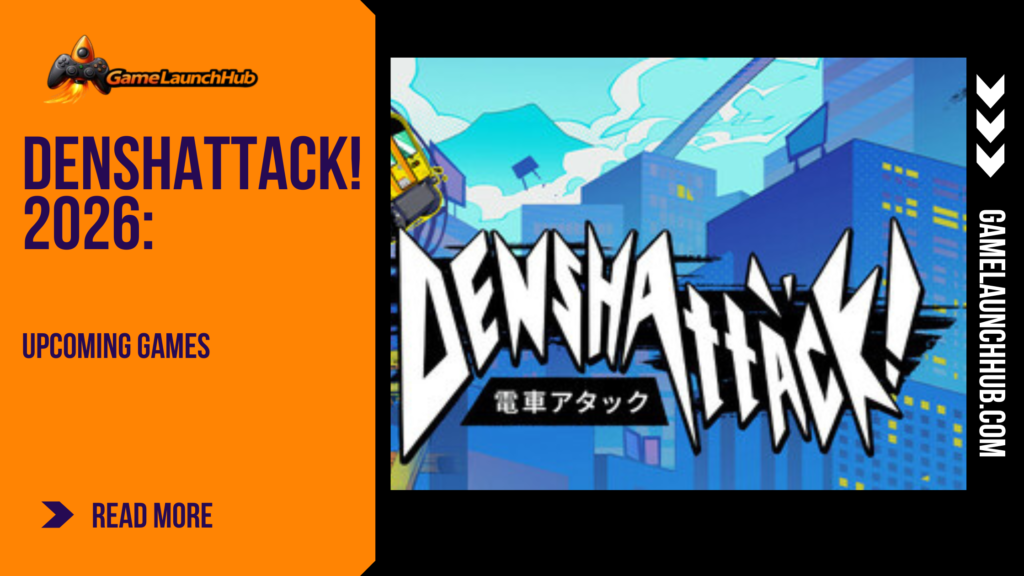 Editorial feature graphic for Denshattack! presenting the game title in white bold text over a bright background showing a stylized anime locomotive sliding on rails next to a futuristic urban cityscape, displayed alongside the Game Launch Hub logo and "Denshattack! 2026 Preview" headline.