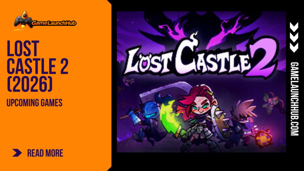 Editorial feature graphic for Lost Castle 2 showcasing a lineup of cartoon medieval heroes holding distinct fantasy weapons in front of a sprawling, ominous dark stone castle gatehouse under a full moon, set alongside the Game Launch Hub branding and "Lost Castle 2 2026 Preview" headline text.
