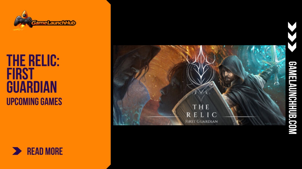 Promotional banner for The Relic: First Guardian by GameLaunchHub, showcasing a hooded warrior raising a glowing blue sword alongside dark fantasy character profiles and the game's silver title emblem.