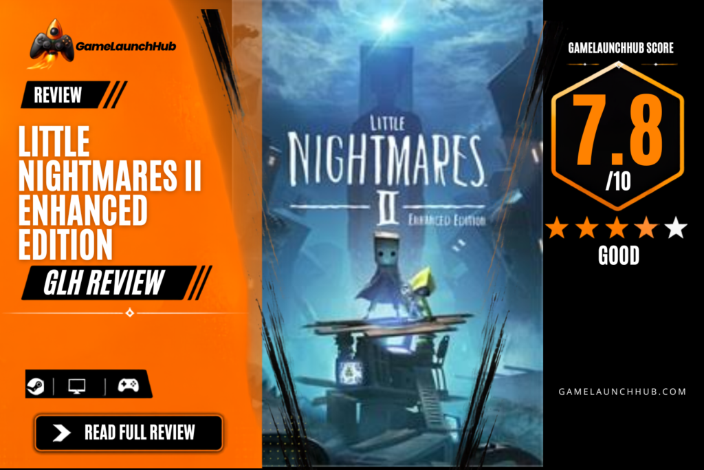 Game Launch Hub review card template showing a 7.8 out of 10 "Good" rating for Little Nightmares II Enhanced Edition, featuring key art of Mono wearing his paper bag mask standing alongside Six in front of a looming, shadowy tower under the title logo, accompanied by platform availability icons for Steam, PC, and consoles.