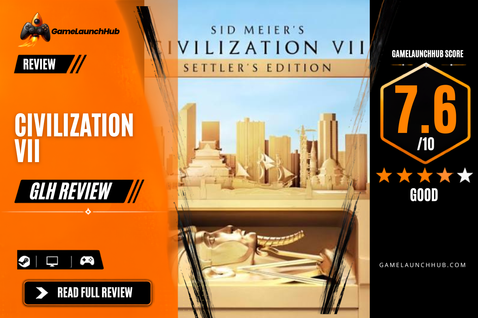 Game Launch Hub review card template showing a 7.6 out of 10 "Good" rating for Sid Meier's Civilization VII, featuring key art for the game's Settler's Edition depicting iconic historical architecture and artifacts, accompanied by platform availability icons for Steam, PC, and consoles.