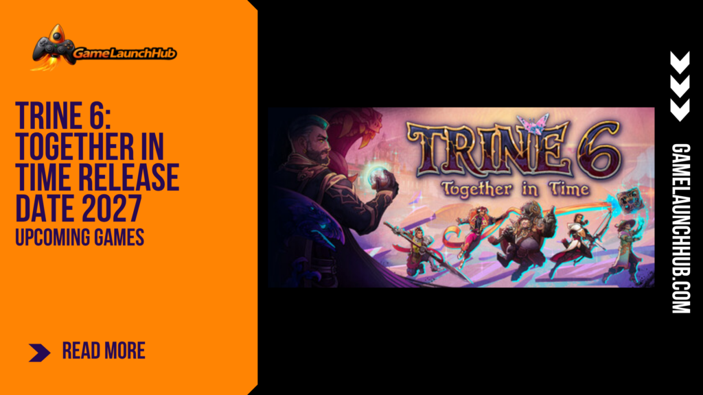 Promotional banner for the article "Trine 6: Together in Time Release Date 2027: Co-op Puzzle Platforming Returns" by GameLaunchHub, featuring the game's logo, characters, and a wizard using magic next to a solid orange sidebar on the left.