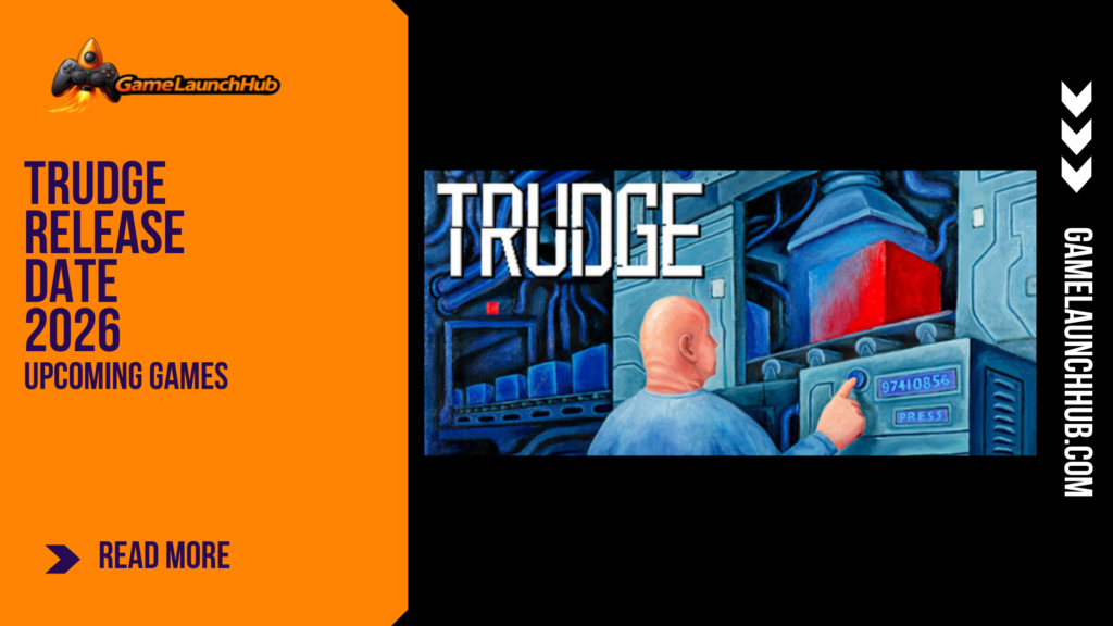 Promotional banner for the article "TRUDGE Release Date 2026" by GameLaunchHub, featuring a character working at an industrial machine and the game's title against a solid orange sidebar on the left.