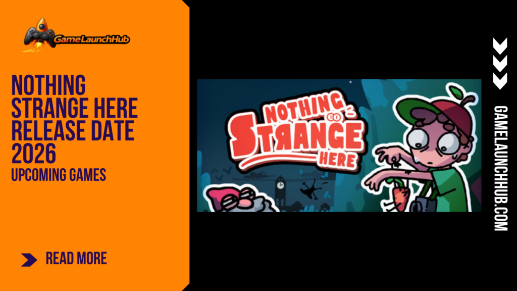 Promotional banner for the article "Nothing Strange Here Release Date 2026" by GameLaunchHub, featuring the game's stylized logo and an investigative reporter character looking startled alongside a plant monster against a solid orange sidebar on the left.