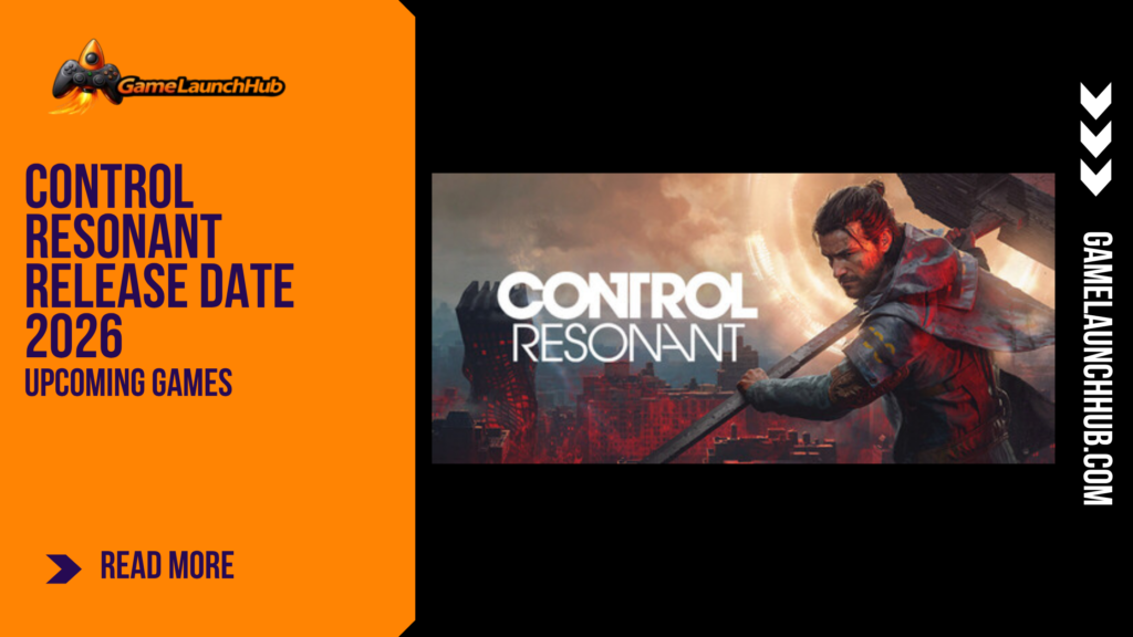 Promotional banner for the article "CONTROL Resonant Release Date 2026: A New Protagonist, A Bigger Manhattan, and Brutal Melee Combat" by GameLaunchHub, featuring the game's logo, the new protagonist Dylan Faden wielding a shapeshifting staff weapon against a surreal background, and a solid orange sidebar on the left.