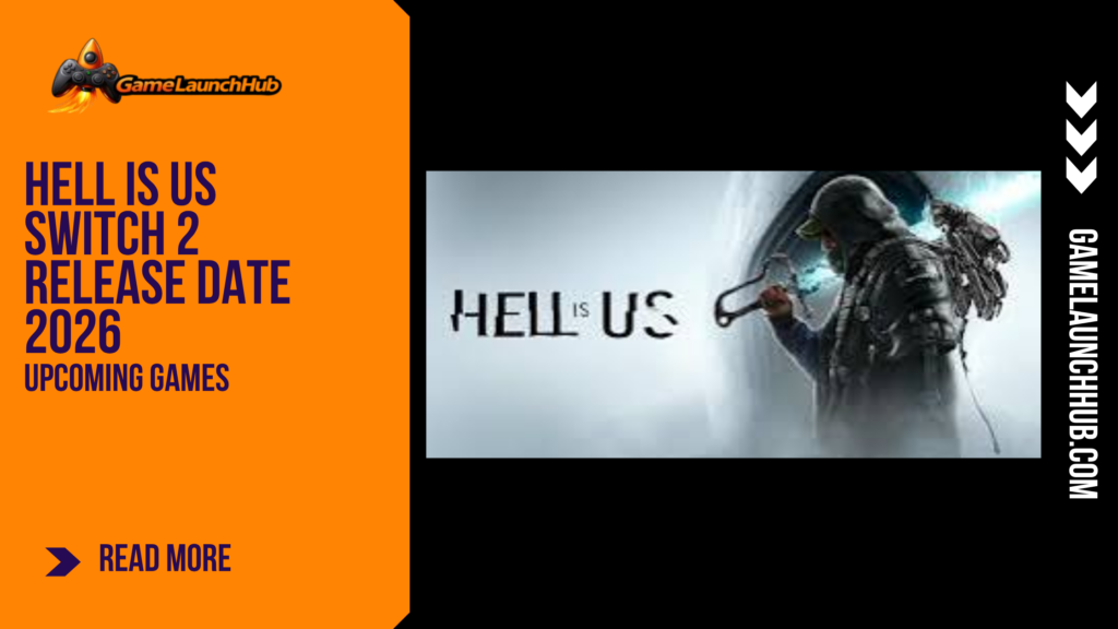 Promotional banner for the article "Hell Is Us Switch 2 Release Date 2026: The Exploration-Focused Action Game Comes to Nintendo" by GameLaunchHub, featuring the game's logo, the protagonist Rémi holding a weapon, and a solid orange sidebar on the left.