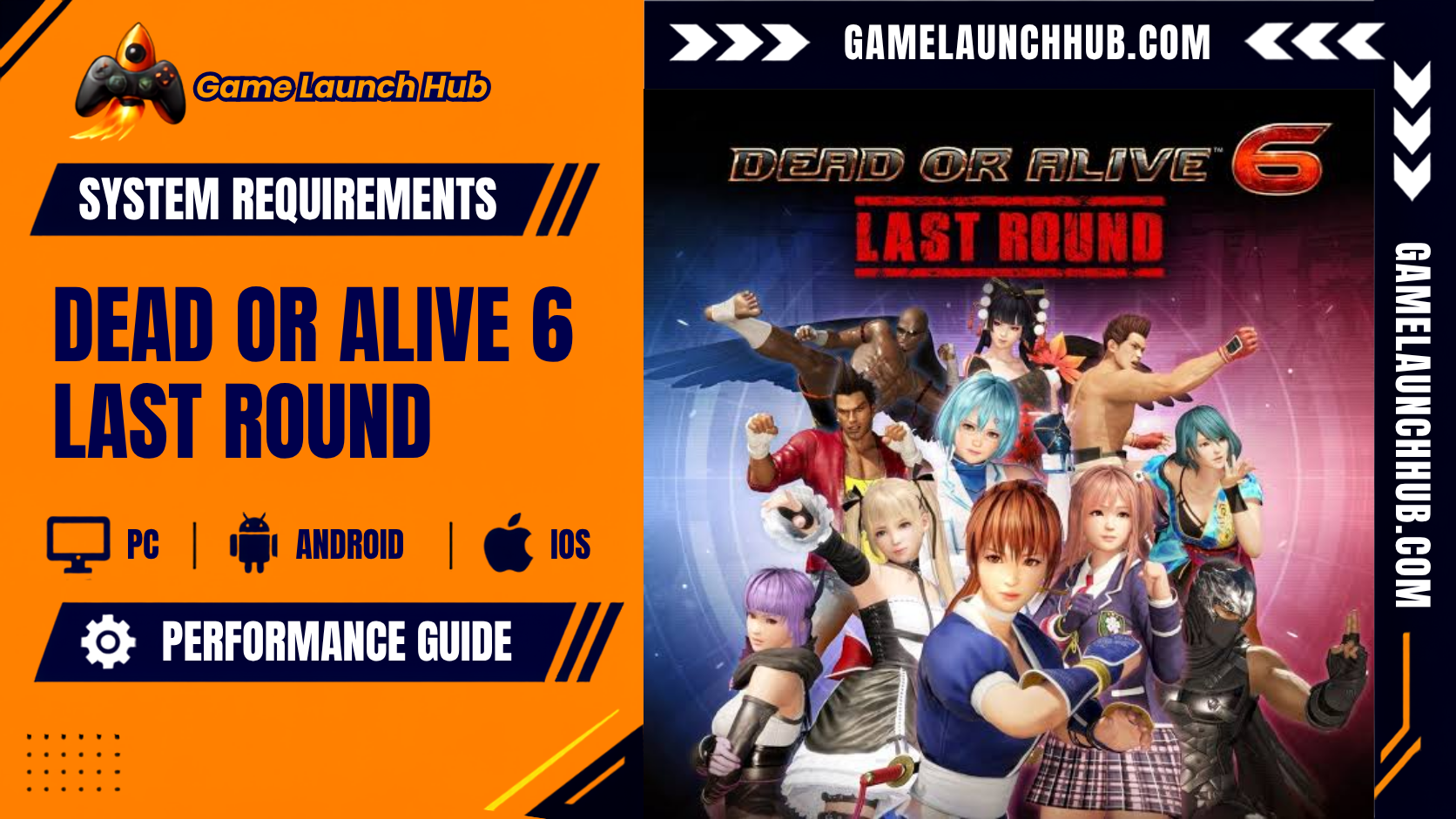 Promotional header banner for the Dead or Alive 6 Last Round system requirements guide by Game Launch Hub, featuring platform compatibility icons for PC, Android, and iOS alongside key ensemble artwork of fighting roster characters like Kasumi, Ayane, and Ryu Hayabusa posed together, set beneath the official "DEAD OR ALIVE 6 LAST ROUND" title logo.