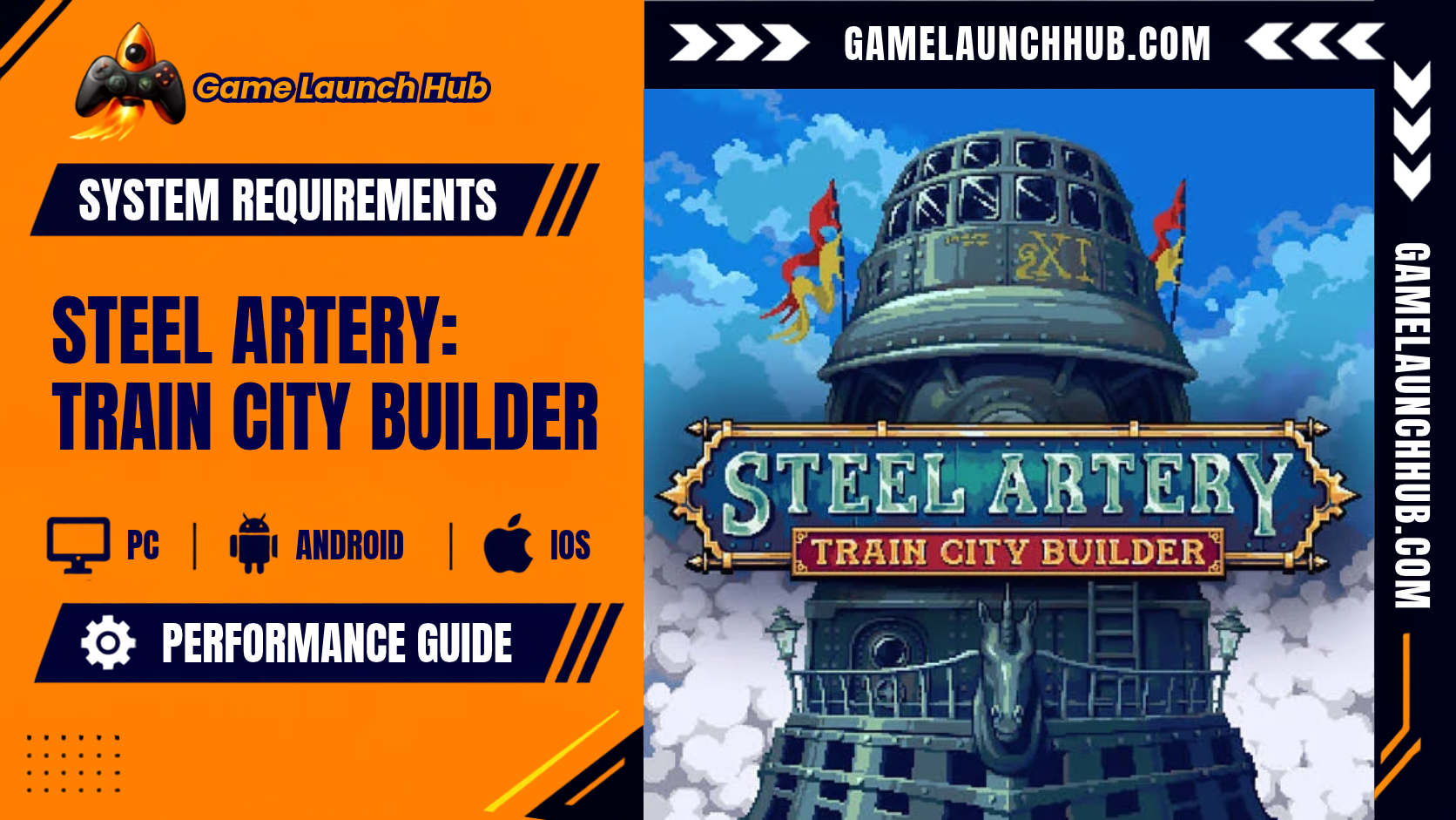 Promotional header banner for the Steel Artery: Train City Builder system requirements and performance guide by Game Launch Hub, featuring hardware availability icons for PC, Android, and iOS alongside key promotional pixel art showing a massive steampunk locomotive tower with red flags beneath stylized text reading "STEEL ARTERY TRAIN CITY BUILDER".