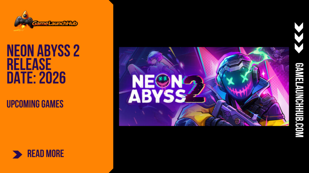Promotional banner for the article "Neon Abyss 2 Release Date: 2026, Full 1.0 Launch, Four-Player Co-op, and a New Final Boss" by GameLaunchHub, featuring the game's official logo, cyberpunk-themed character artwork with a glowing neon mask and weapons, and a solid orange sidebar on the left.